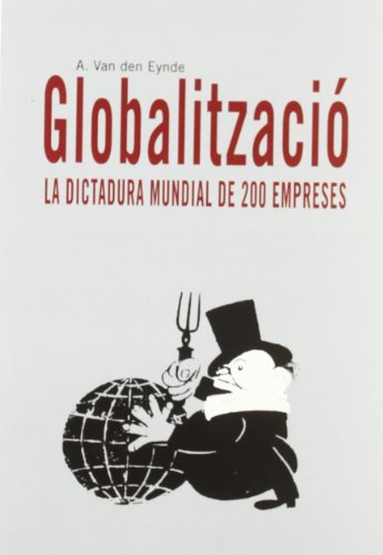 Globalització. La dictadura mundial de 200 empreses: 3 (Assaig)