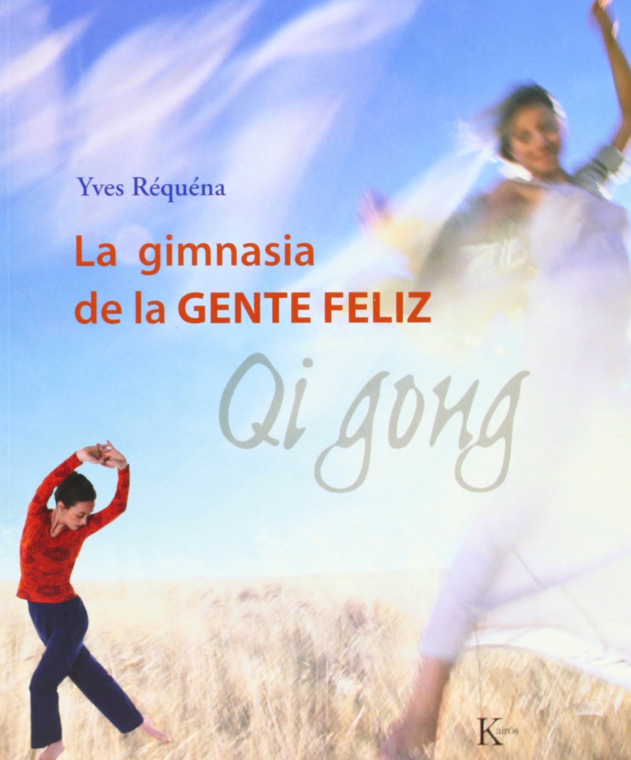 La gimnasia de la gente feliz: Qi Gong (Biblioteca de la Salud)