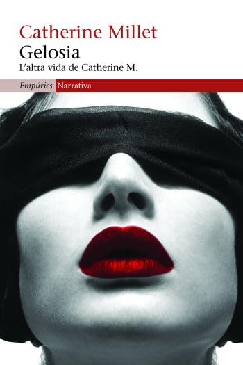 Gelosia. L'altra vida de Catherine M. (EMPURIES NARRATIVA)