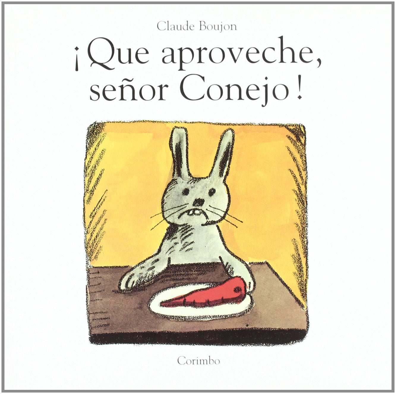 QUE APROVECHE SEÑOR CONEJO: BON APPÉTIT ! MONSIEUR LAPIN (SIN COLECCION)