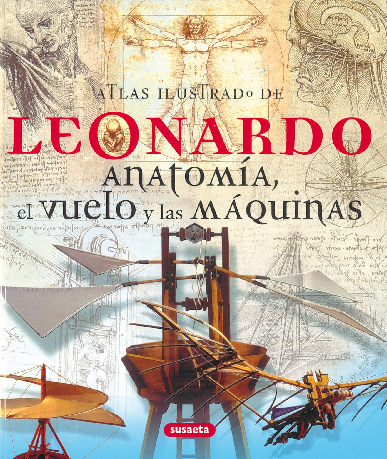 Leonardo. Anatomía, el vuelo y las máquinas
