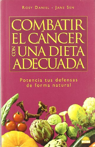 Combatir el cáncer con una dieta adecuada: Potencia tus defensas de forma natural: 1 (ONIRO - MANUALES PARA LA SALUD)