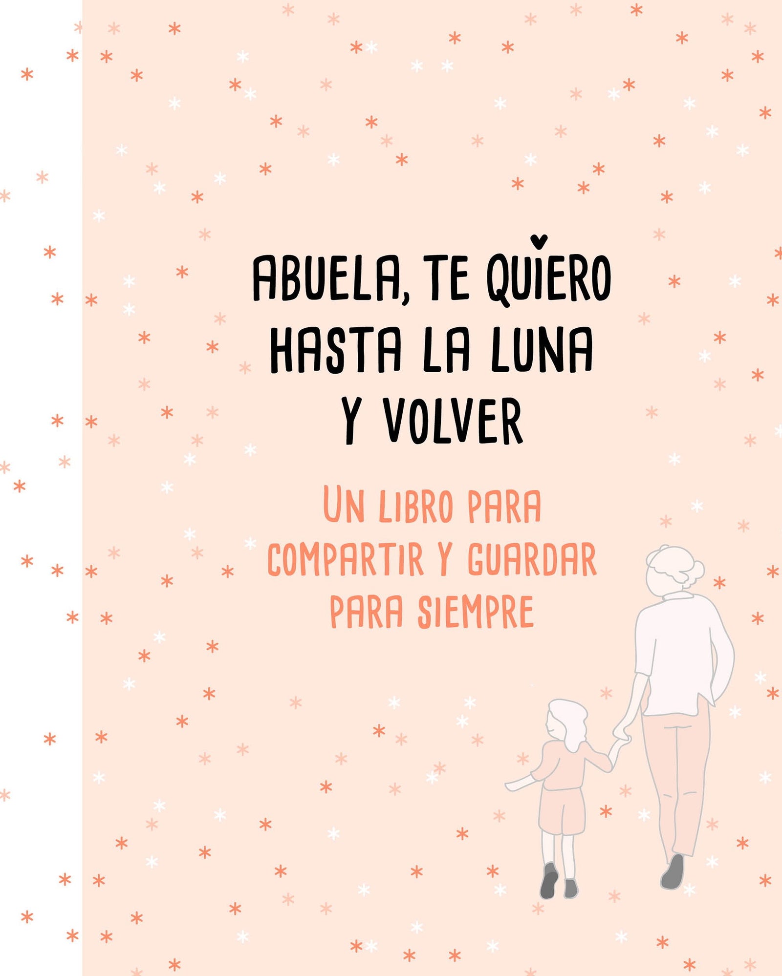Abuela, te quiero hasta la luna y volver: Un libro para compartir y guardar para siempre (B Plus)