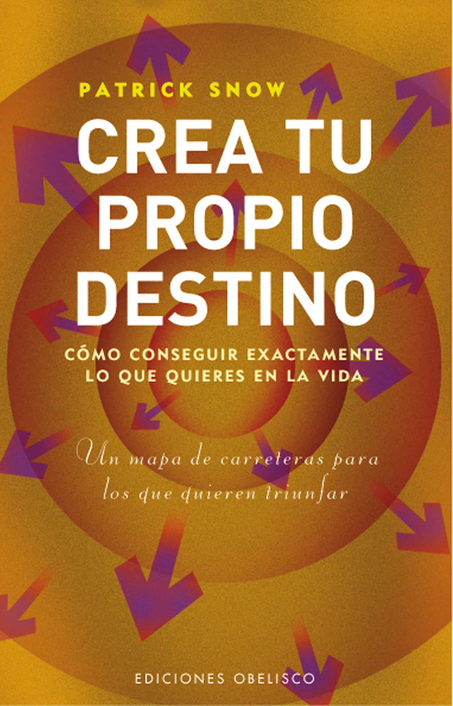 Crea tu propio destino: Cómo conseguir exactamente lo que quieres en la vida (NUEVA CONSCIENCIA)