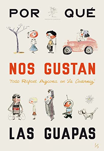 ¿Por qué nos gustan las guapas?: Todo Rafael Azcona en La Codorniz. Volumen I: (1952-1955) (FONDO)