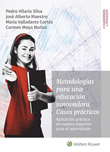 Metodologías para Una Educación Innovadora. Casos Prácticos. Aplicación Práctica en nuevos Espacios para El Aprendizaje (SIN COLECCION)