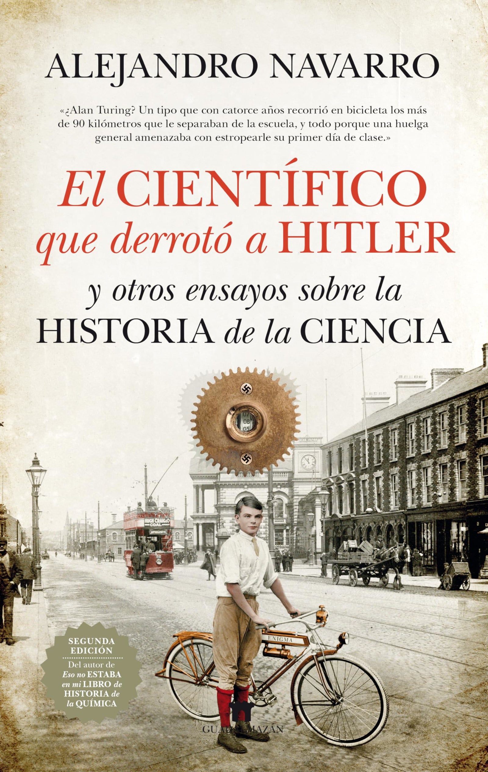 El científico que derrotó a Hitler y otros ensayos sobre la historia de la Ciencia (Divulgación científica)