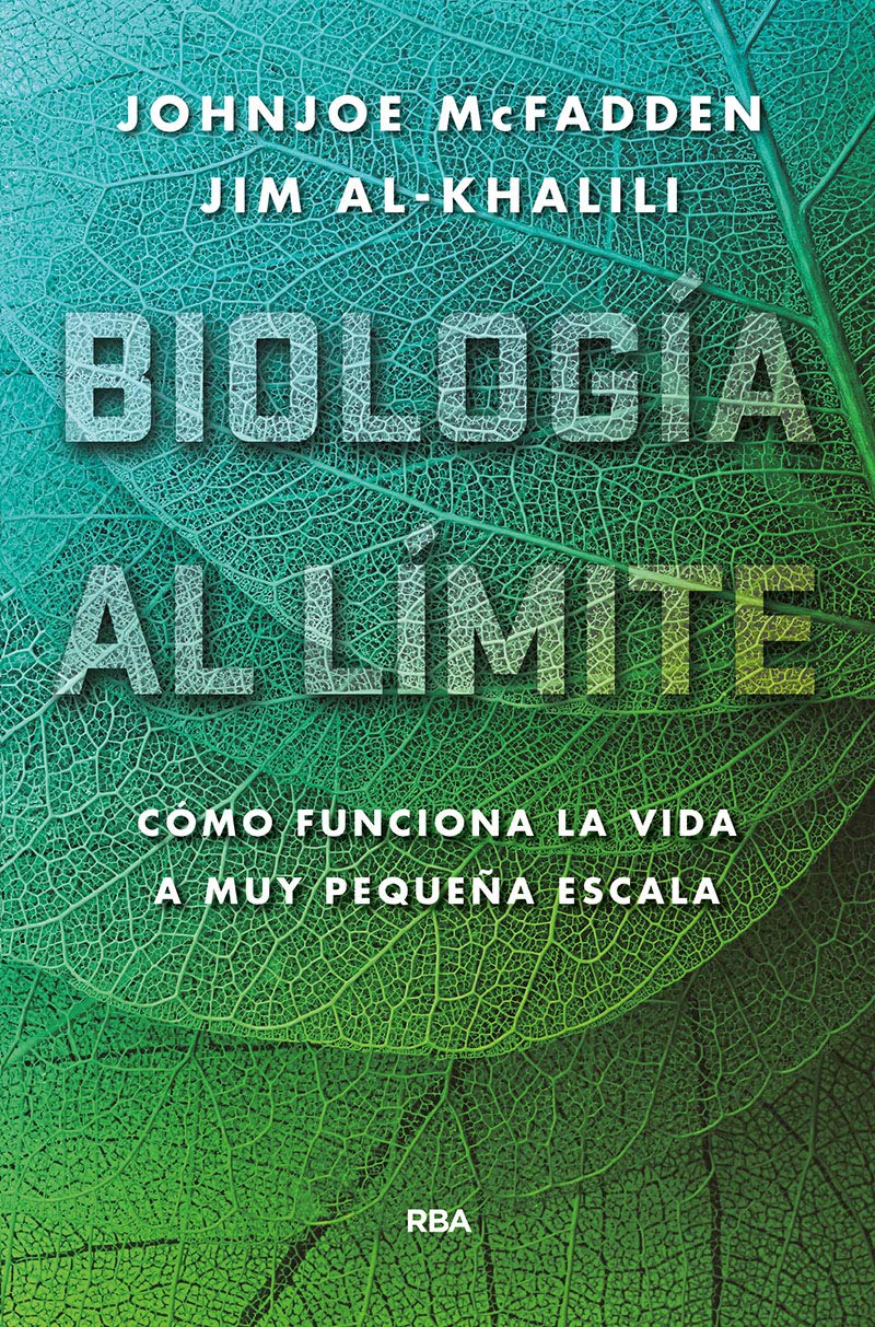 Biología al límite.: Cómo funciona la vida a muy pequeña escala (Divulgación)