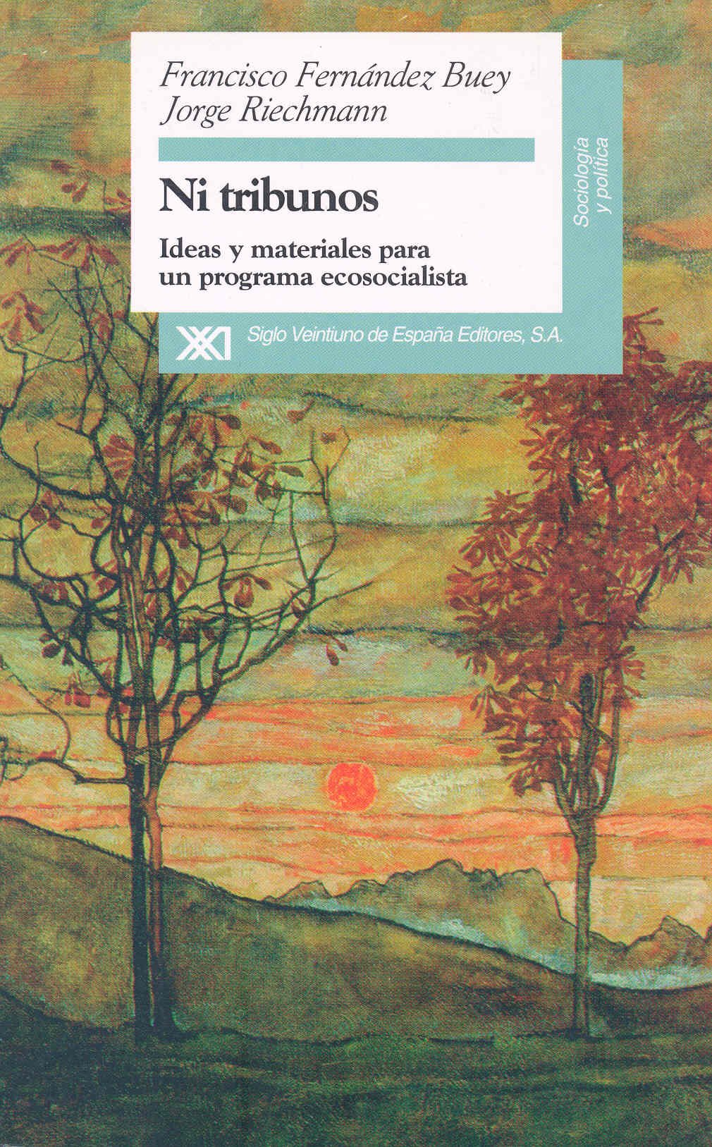 Ni tribunos: Ideas y materiales para un programa ecosocialista (Sociologia y Politica)