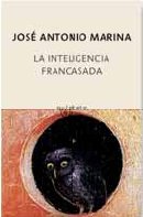 La inteligencia fracasada : teoría y práctica de la estupidez