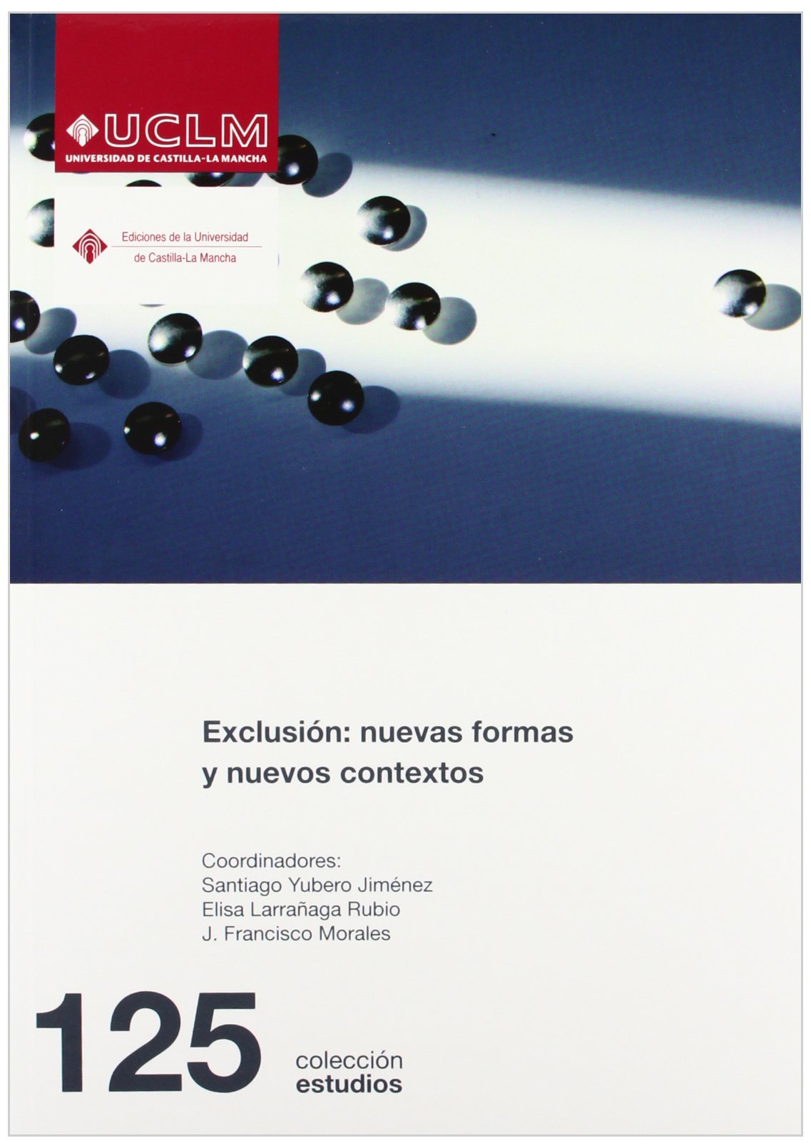 Exclusión: nuevas formas y nuevos contextos: 125 (ESTUDIOS)