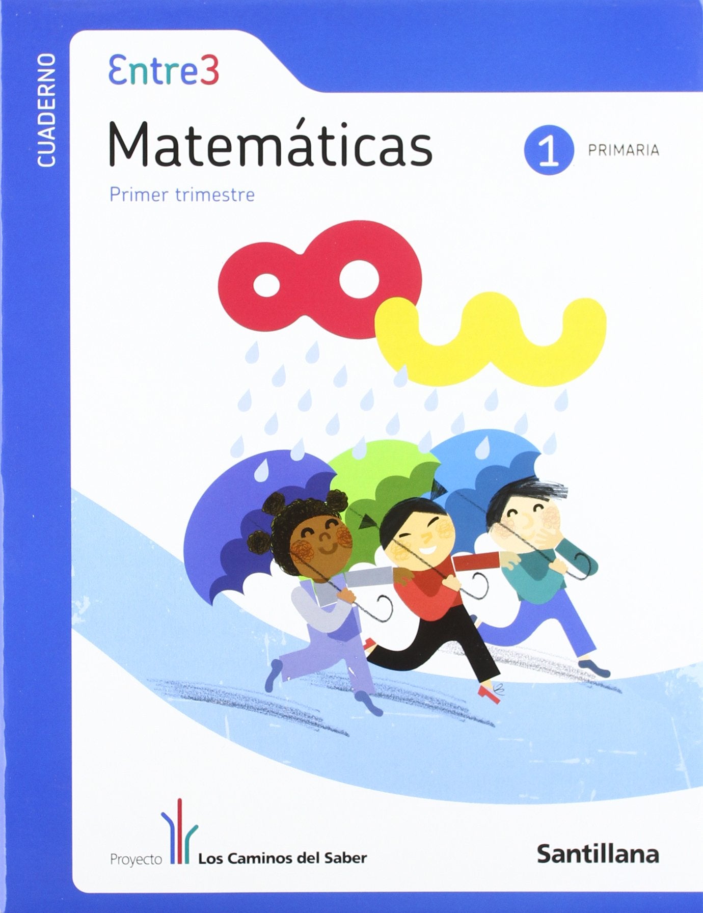 Entre 3 Matemáticas 1 PriMaría Primer Trimestre los Caminos Del Saber Santillana