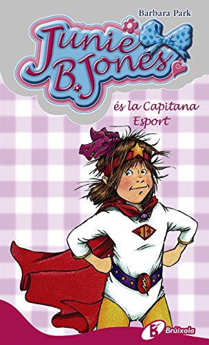 Junie B. Jones és la Capitana Esport (Catalá - A PARTIR DE 6 ANYS - PERSONATGES I SÈRIES - Junie B. Jones)