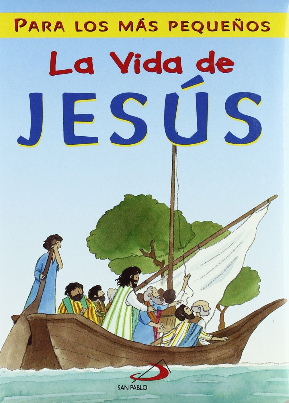 La vida de Jesús: Para los más pequeños (La Biblia y los niños)