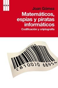 Matematicos, espias y piratas informatic: Codificación y criptografía (DIVULGACIÓN)