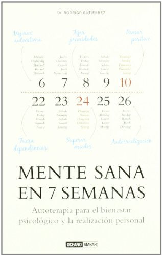 Mente sana en 7 semanas: Todo está en tu mente: también tu felicidad (Muy personal)