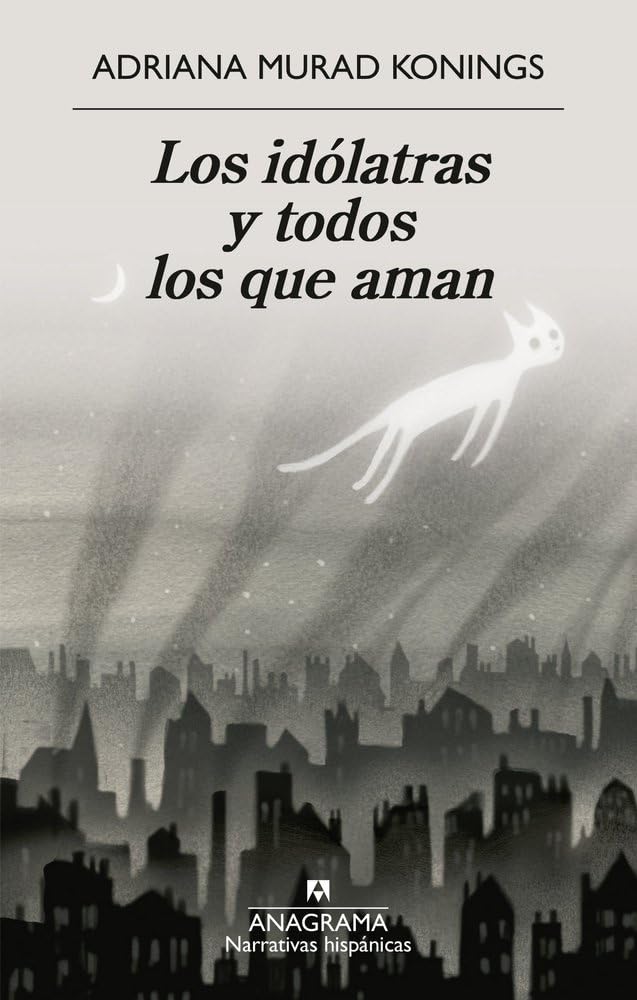 Los idólatras y todos los que aman (Narrativas hispánicas)