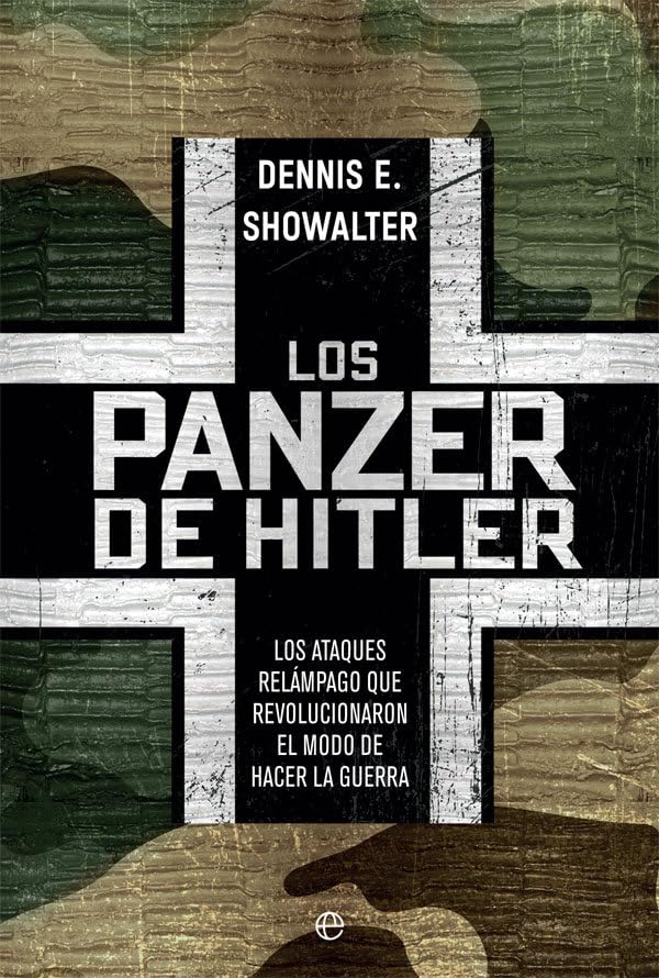 Los panzer de Hitler: Los ataques relámpago que revolucionaron el modo de hacer la guerra (Historia del siglo XX)