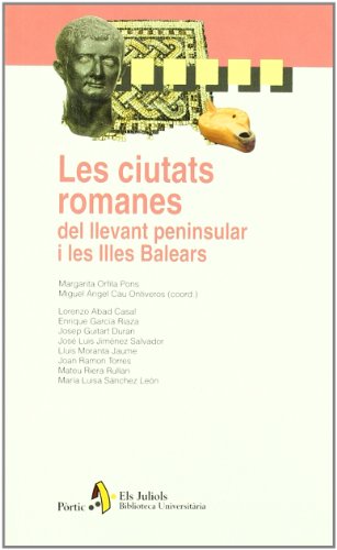 Ciutats romanes del llevant peninsular i les Illes Balears (BIBL UNIVERSIT)