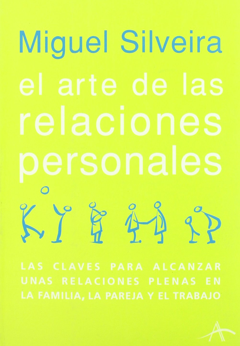 El arte de las relaciones personales: Las claves para alcanzar unas relaciones plenas en la familia, la pareja y el trabajo (Otras publicaciones)