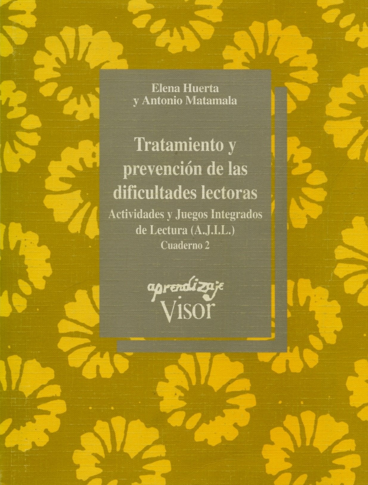Tratamiento y prevención de las dificultades lectoras - Cuaderno 2: Cuaderno 2 - Actividades y Juegos Integrados de Lectura (A.J.I.L.): 109 (Aprendizaje)