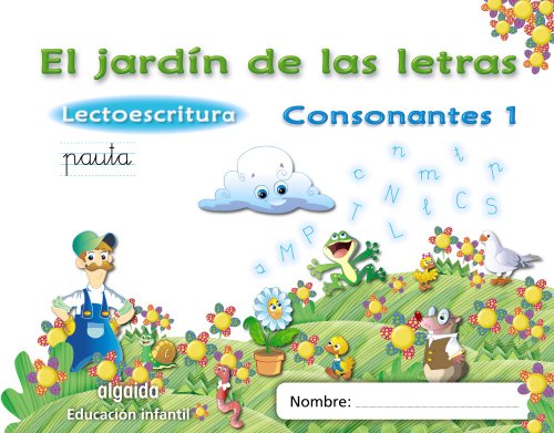 El jardín de las letras. Consonantes 1.: Lectoescritura Pauta (Educación Infantil Algaida. Lectoescritura)