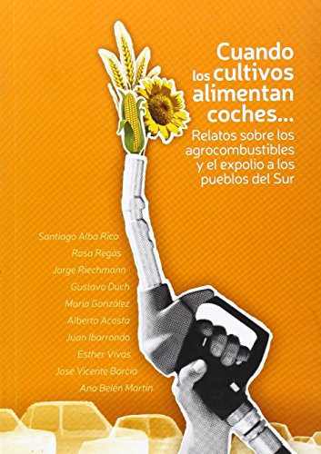 CUANDO LOS CULTIVOS ALIMENTAN COCHES... (SIN COLECCION)