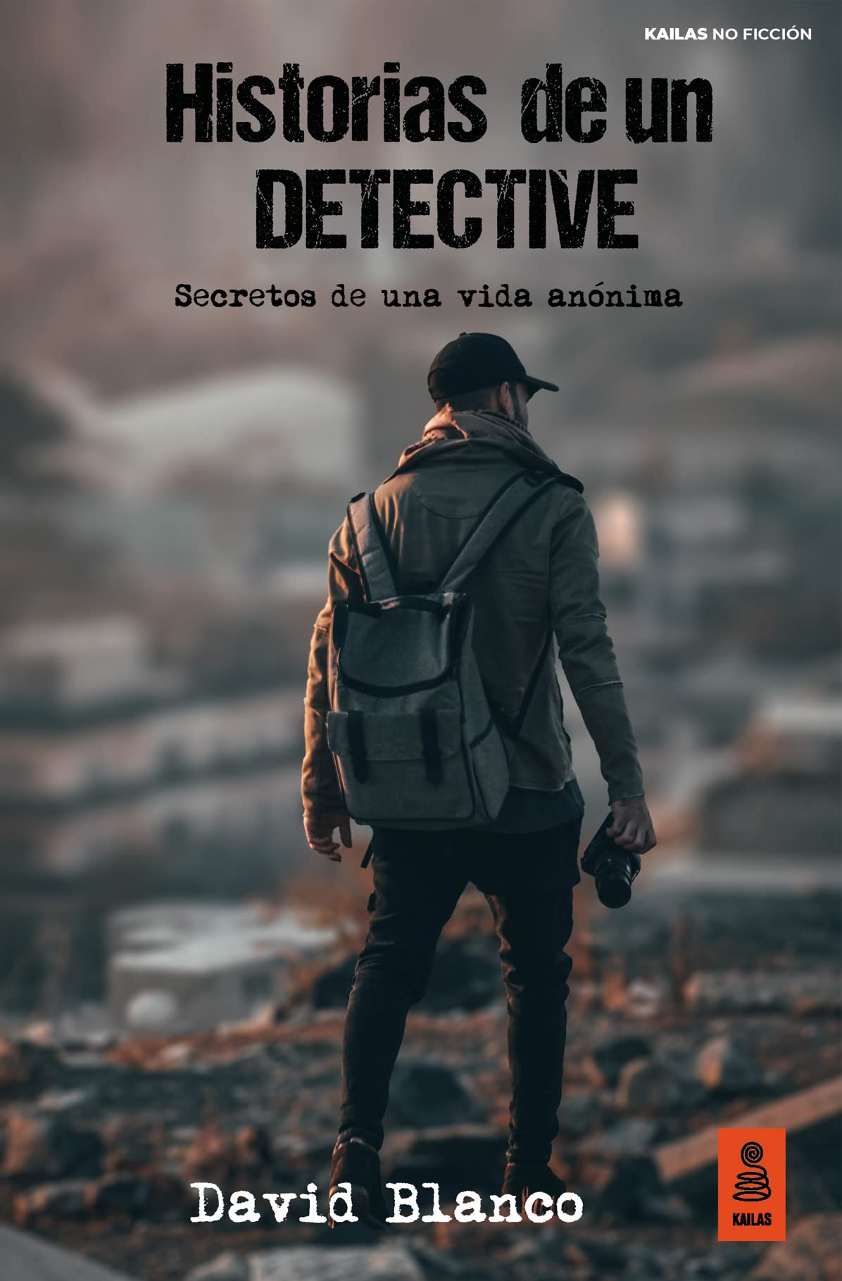 Historias de un detective: Secretos de una vida anónima (Kailas No Ficción)