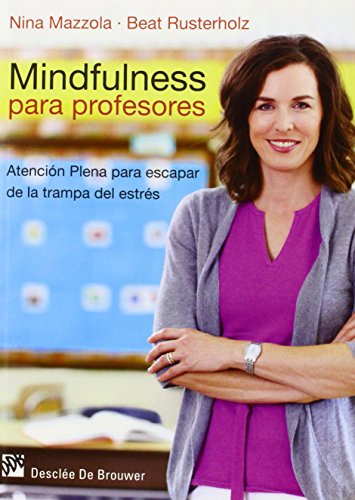 Mindfulness para profesores: Atención plena para escapar de la trampa del estrés (AMAE)