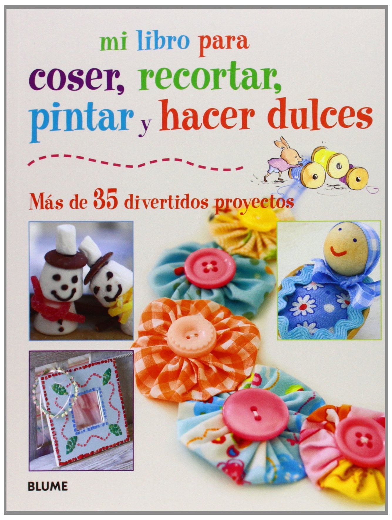 Mi libro para coser, pintar, recortar y hacer dulces: Más de 35 divertidos proyectos