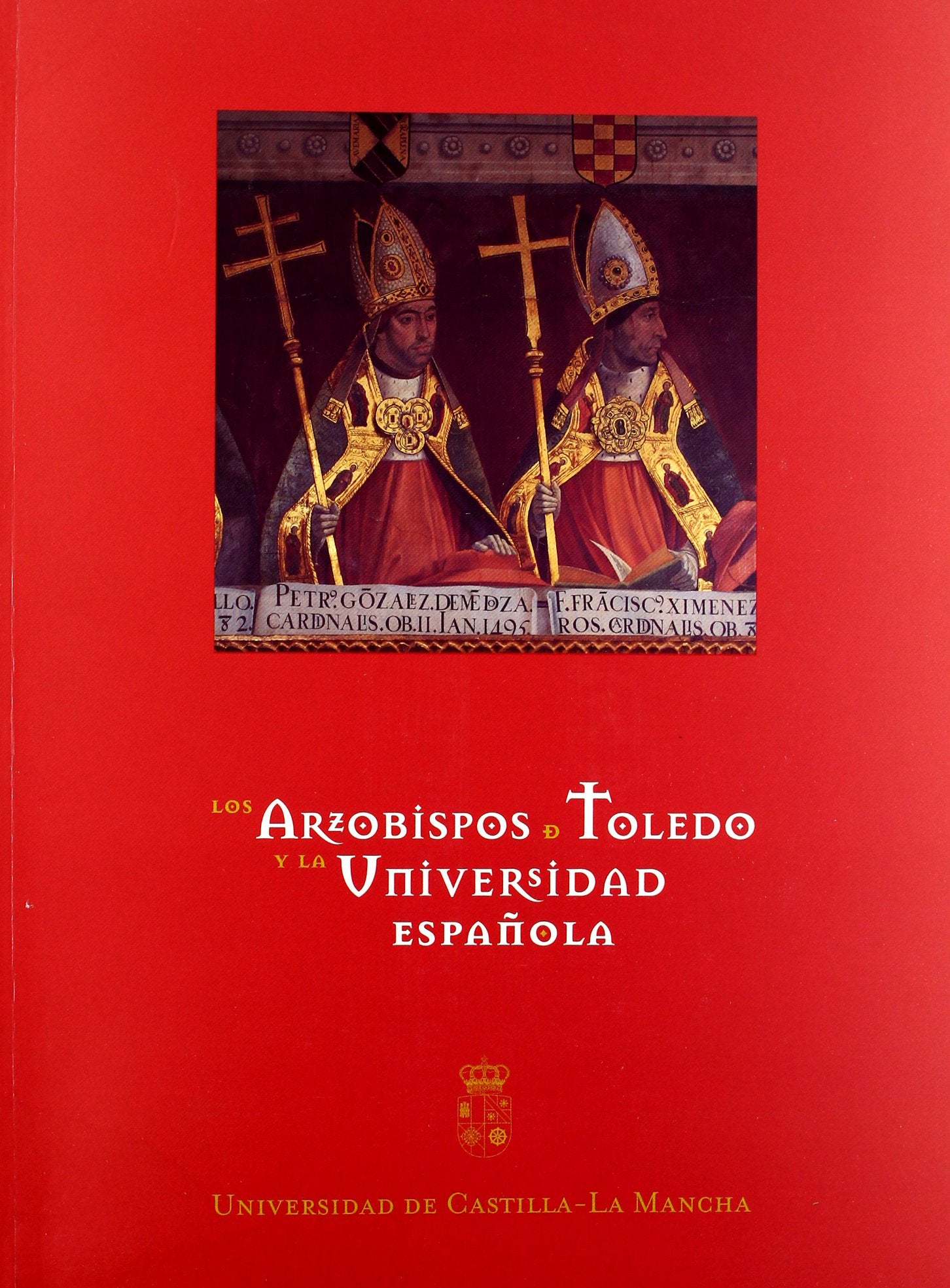 Los Arzobispos de Toledo y la Universidad Española (EDICIONES INSTITUCIONALES)