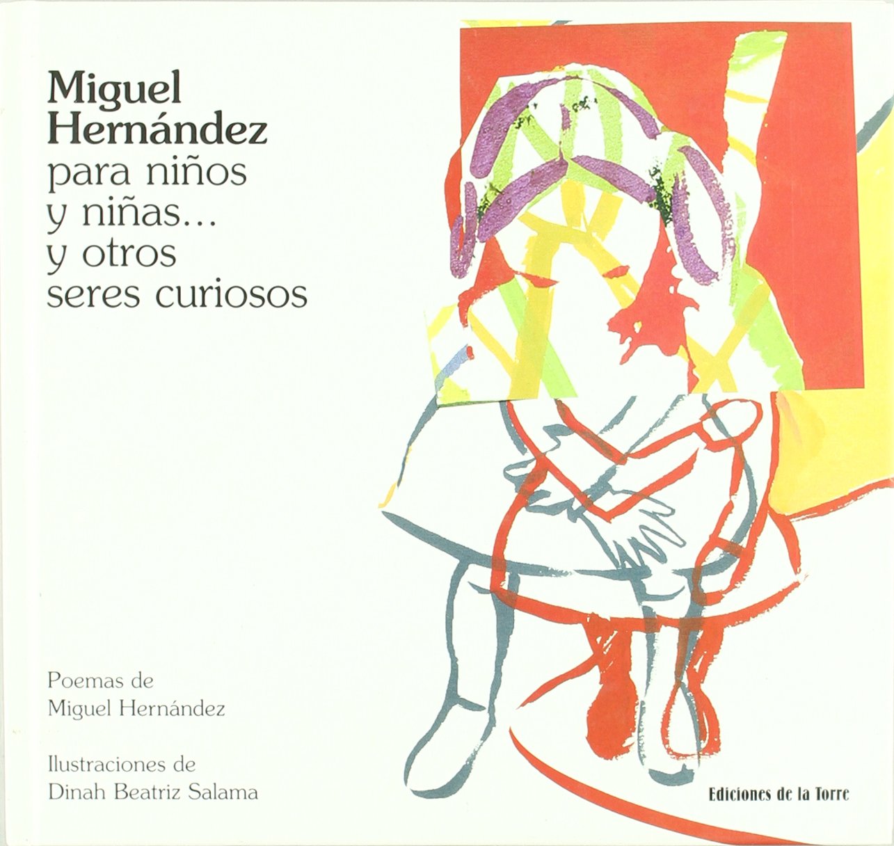 Miguel Hernández para niños y niñas... y otros seres curiosos: Para Ninos y Ninas--, y Otros Seres Curiosos: 1 (Alba y mayo, color)