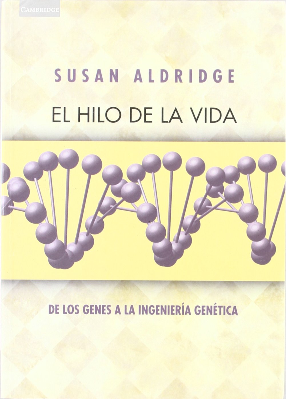 El hilo de la vida: De los genes a la ingeniería genética: 4 (Ciencia)