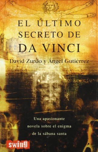 Último secreto de da vinci, el: Una apasionante novela sobre el enigma de la sábana santa