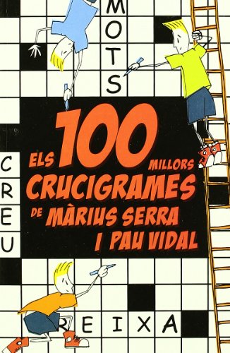 Els 100 millors crucigrames de Màrius Serra i Pau Vidal (BIBLIOTECA UNIVERSAL EMPURIES)