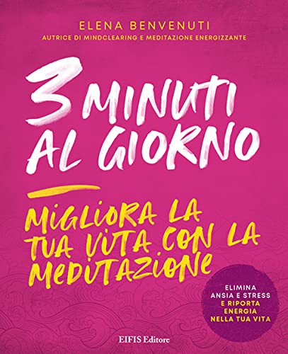 3 minuti al giorno. Migliora la tua vita con la meditazione (Energie)