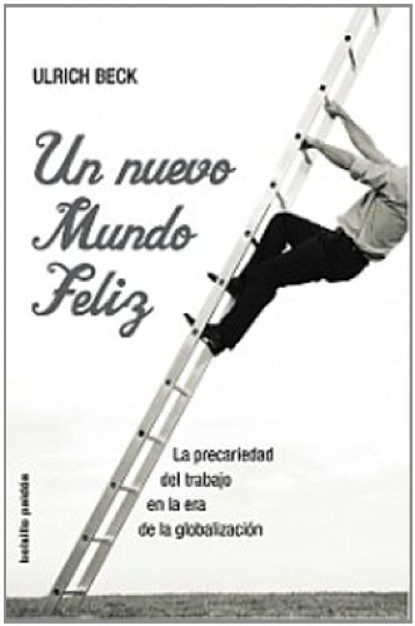 Un nuevo mundo feliz: La precariedad del trabajo en la era de la globalización: 1 (Bolsillo Paidós)