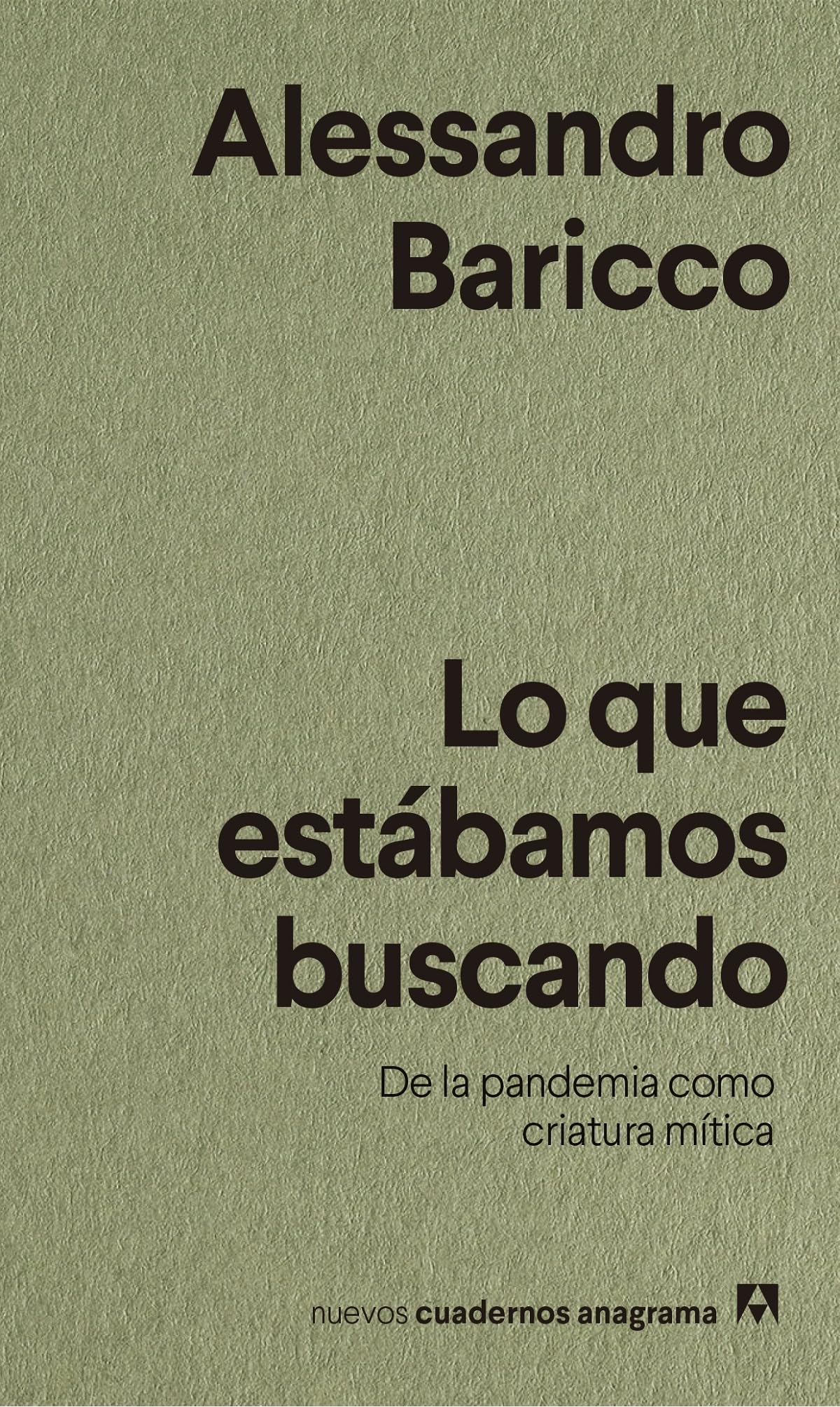 Lo que estábamos buscando: De la pandemia como criatura mítica: 38 (Nuevos cuadernos Anagrama)