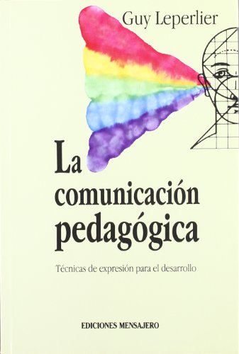 La comunicación pedagógica : técnicas de expresión para el desarrollo personal