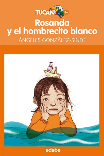 Rosanda Y El Hombrecito Blanco (Literatura infantil y juvenil) - 9788468308333 (TUCÁN +8)