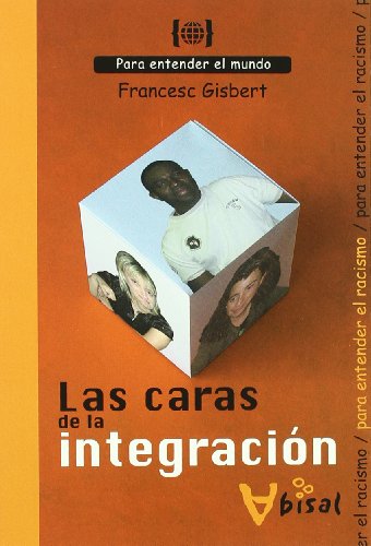 Las caras de la integración: Para entender el racismo (Para entender el mundo)
