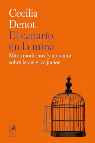 El canario en la mina: Mitos modernos (y no tanto) sobre Israel y los judíos (ZORZAL)
