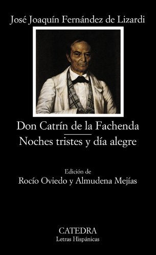 Don Catrín de la Fachenda; Noches tristes y día alegre: Noches Tristes y Dia Alegre: 515 (Letras Hispánicas)