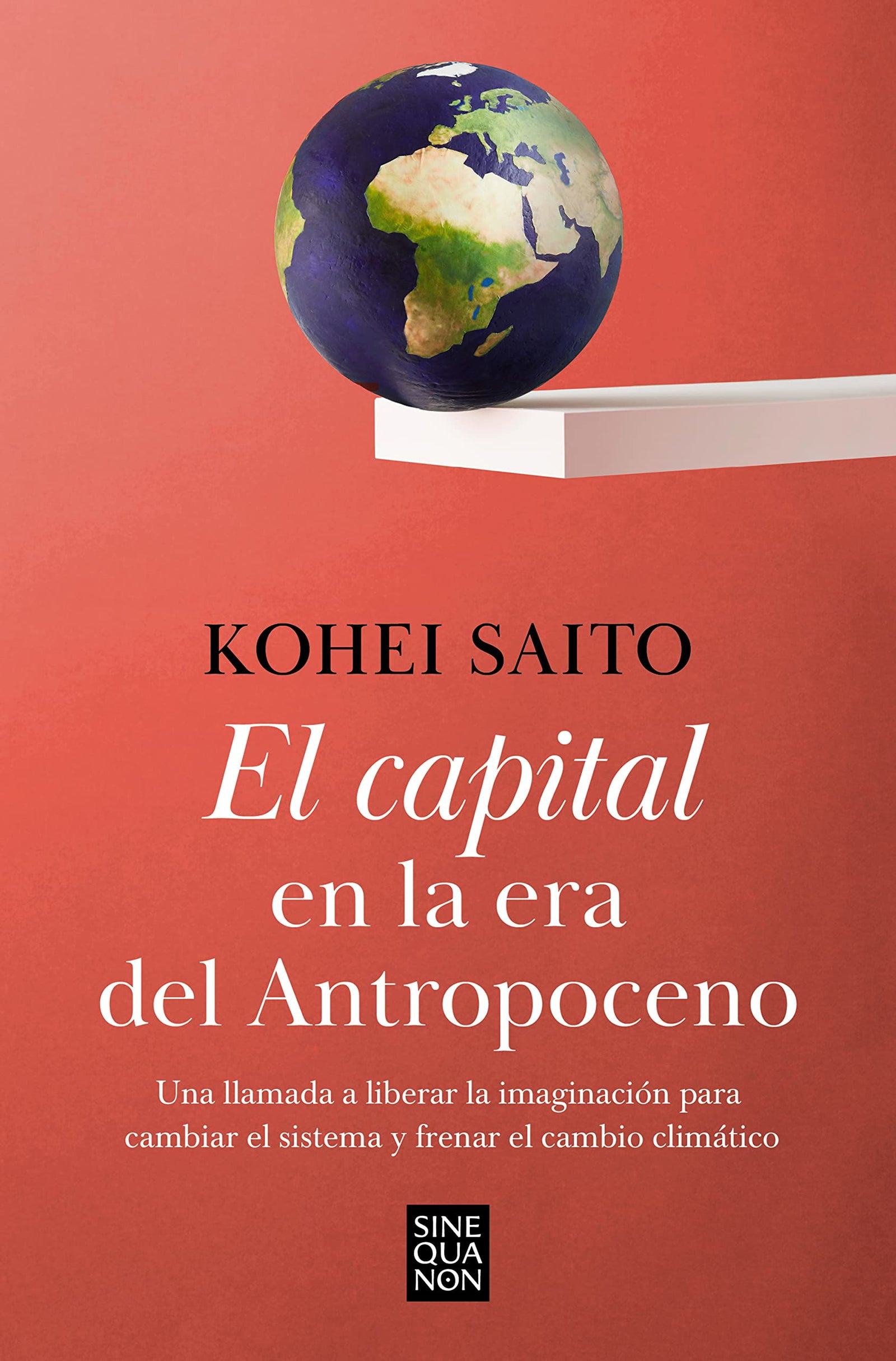 El capital en la era del Antropoceno: Cómo el decrecimiento puede salvar el planeta (Sine Qua Non)