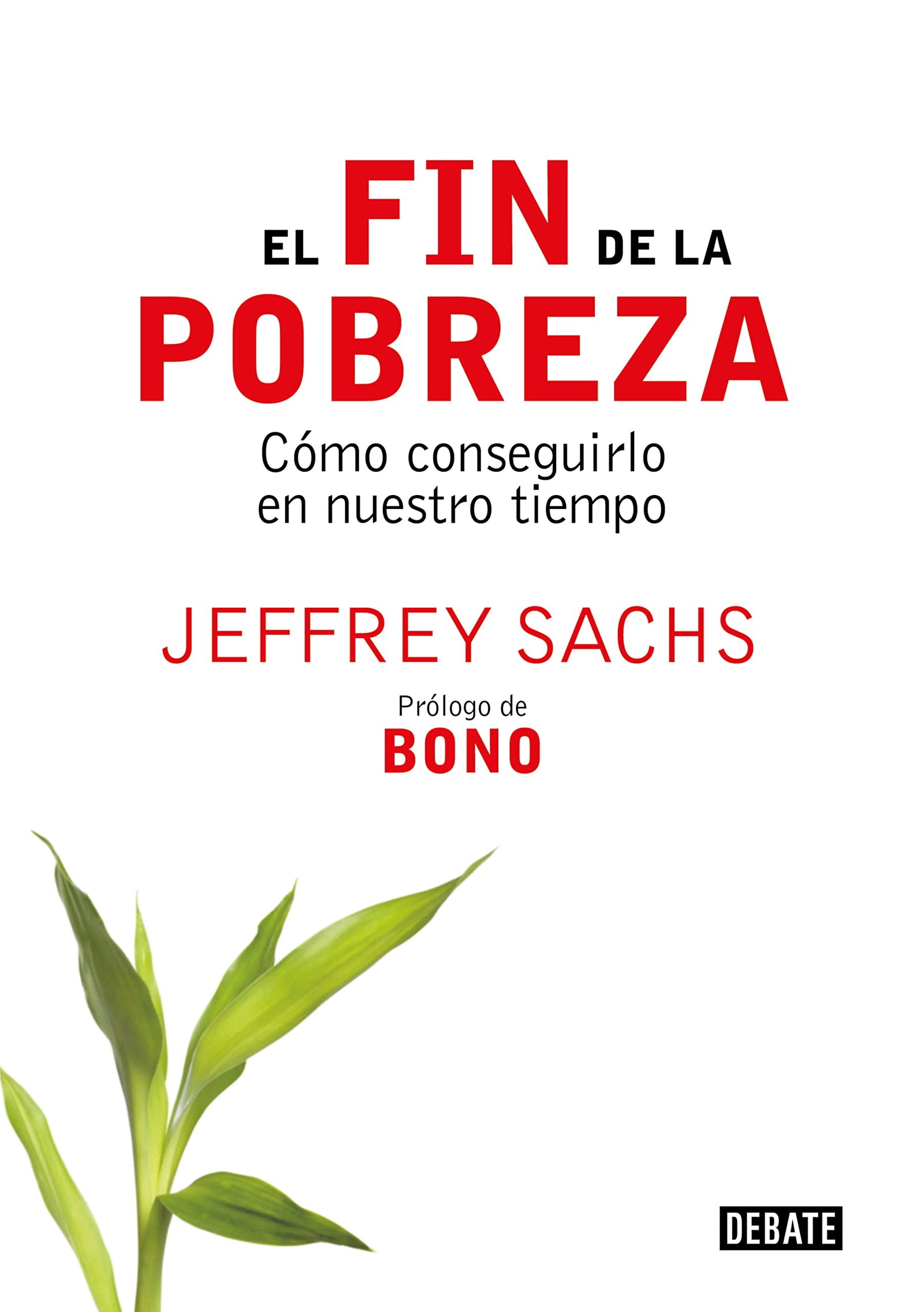 El fin de la pobreza: Cómo conseguirlo en nuestro tiempo (Economía)