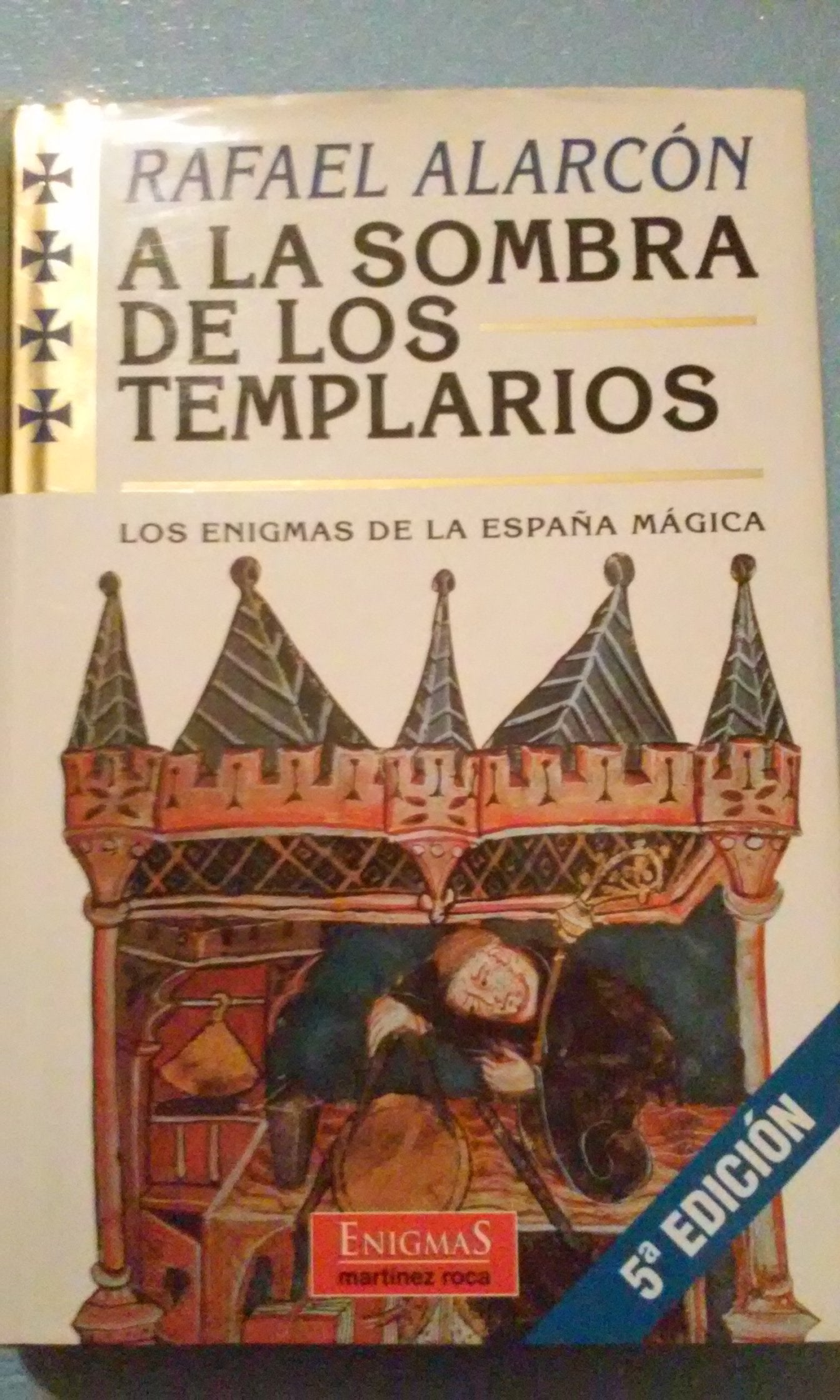 A la sombra de los templarios. los enigmas de la España magica