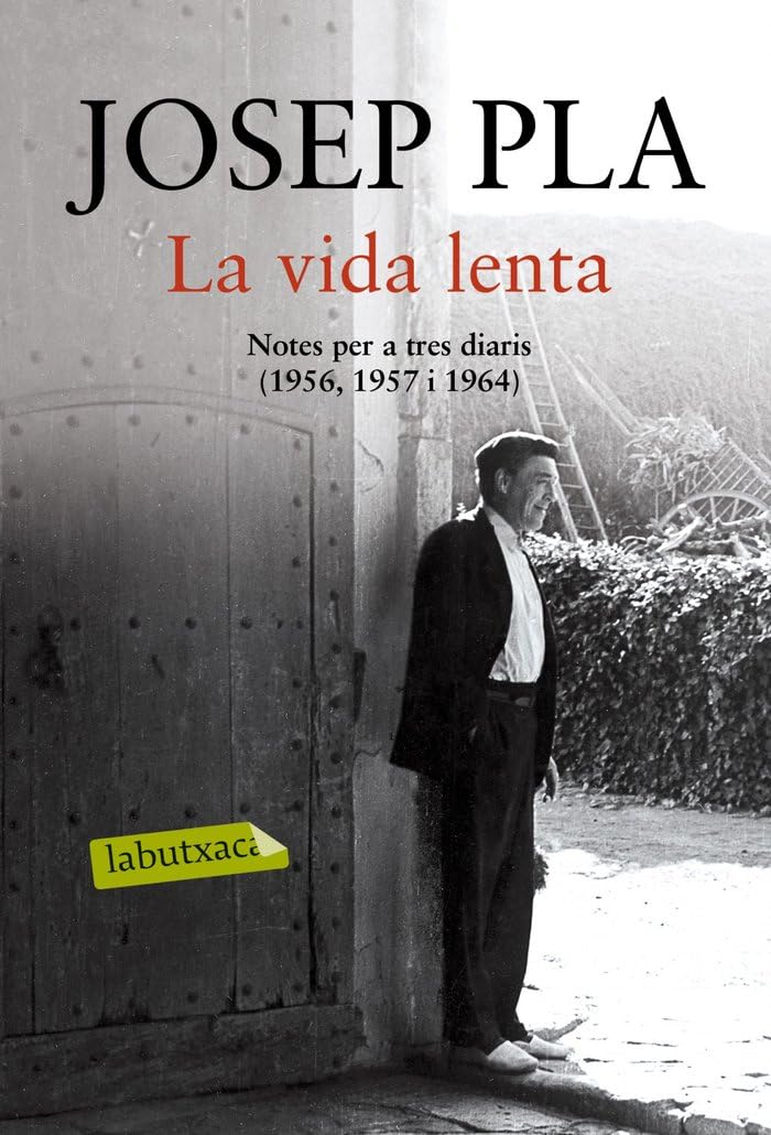 La vida lenta: Notes per a tres diaris (1956, 1957, 1964). Edició i pròleg de Xavier Pla (LABUTXACA)