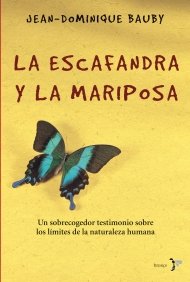 La escafandra y la mariposa: Un Sobrecogedor Testimonio Sobre los Limites de la Naturaleza Humana (Bronce)