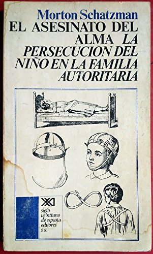 El asesinato del alma: La persecución del niño en la familia autoritaria (Psicología y etología)