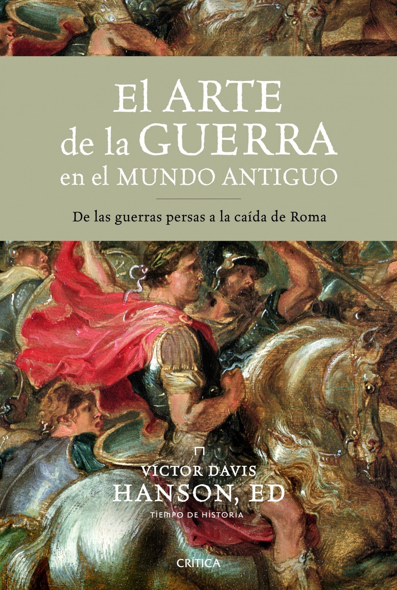 El arte de la guerra en el mundo antiguo: De las guerras persas a la caída de Roma (Tiempo de Historia)